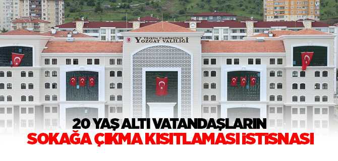     20 Yaş Altı Vatandaşların Sokağa Çıkma Kısıtlaması İstisnası