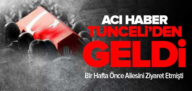 Şehit Haberi Tunceli'den Geldi