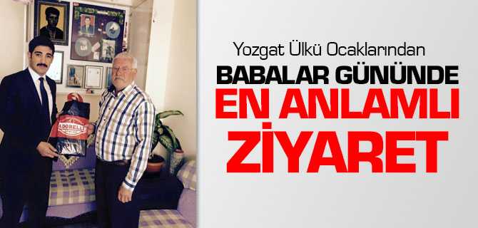 Yozgat Ülkü Ocaklarından Babalar Gününde En Anlamlı Ziyaret