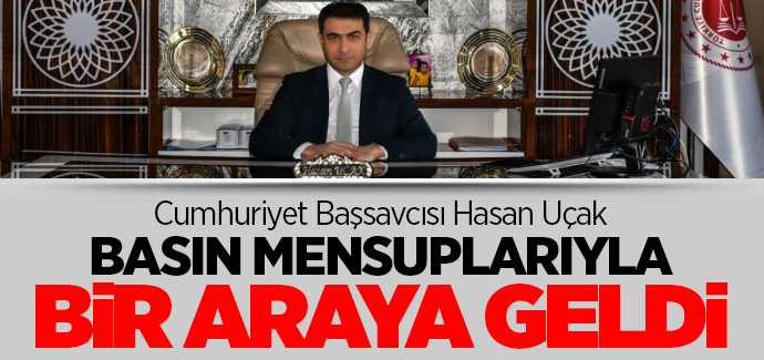 Cumhuriyet Başsavcısı Hasan Uçak basın mensuplarıyla bir araya geldi