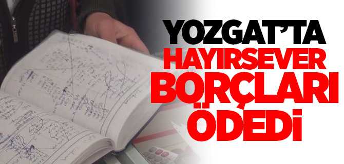 Yozgat'ta Hayırsever borçları ödedi
