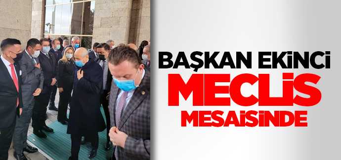 Başkan Ekinci Meclis Mesaisinde