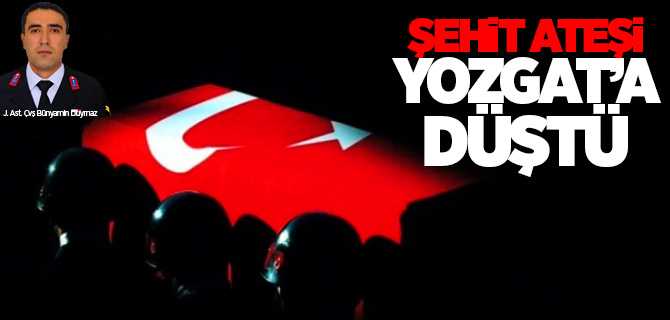 Hakkari'de ki Ateş Yozgat'a Düştü
