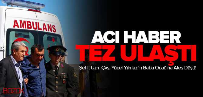 Şehit Uzman Çavuş Yücel Yılmaz'ın Baba Ocağına Ateş Düştü