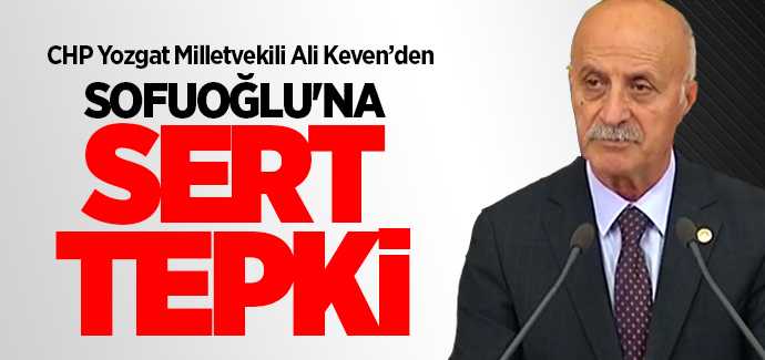 CHP Ypzgat Milletvekili Keven'den Sofuoğlu'na sert tepki