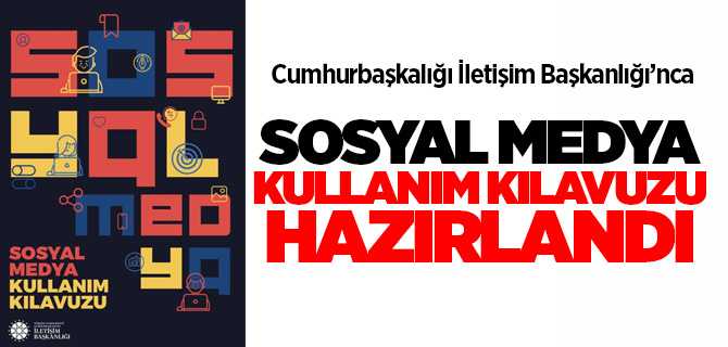 İletişim Başkanlığı'nca Sosyal Medya Kullanım Kılavuzu hazırlandı