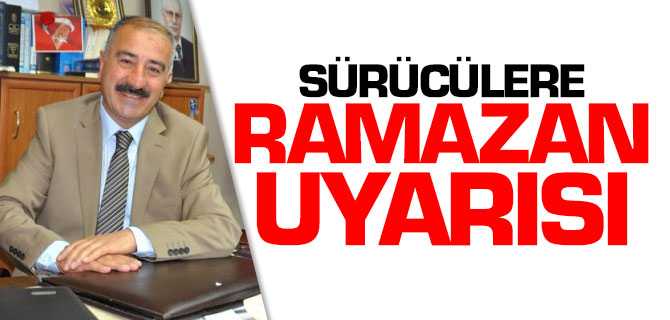 Sürücülere Ramazan Uyarısı