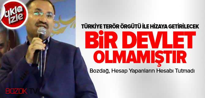 Bozdağ, Türkiye Terör Örgütü İle Hizaya Getirilecek Bir Devlet Olmamıştır