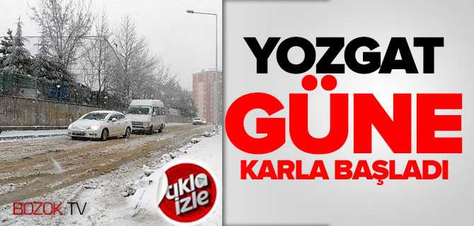 Yozgat Güne Karla Başladı