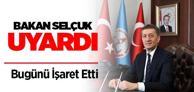 Bakan Selçuk, uyardı