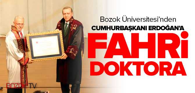 Bozok Üniversitesi Tarafından Cumhurbaşkanı Erdoğan'a Fahri Doktora Verildi
