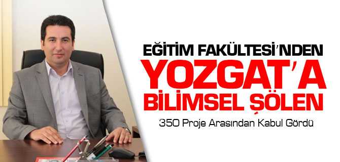 Eğitim Fakültesi'nden Yozgat'a Bilimsel Şölen