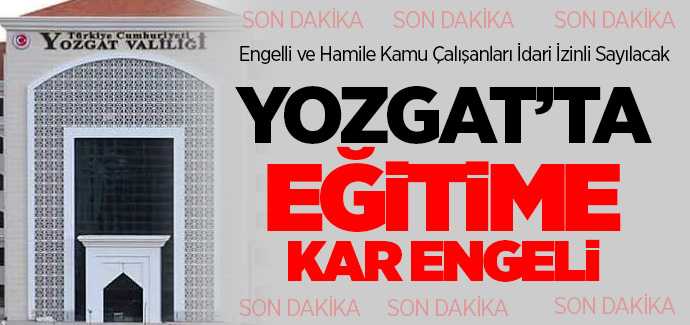 Son dakika, Yozgat'ta eğitime kar engeli, tüm il genelinde