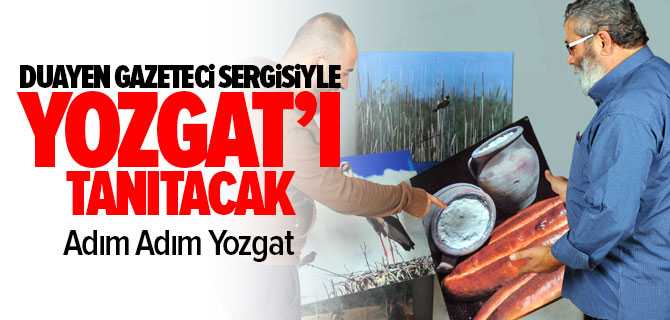 Çellikkaya, Adım Adım Yozgat Sergisini Açacak