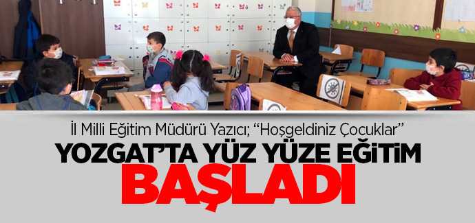 Yozgat'ta yüz yüze eğitim başladı