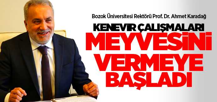 Rektör Karadağ, Kenevir çalışmaları meyvesini vermeye başladı