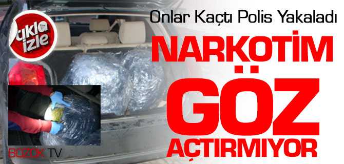 Narkotim Göz Açtırmıyor