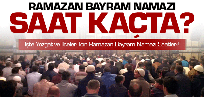 Ramazan Bayram Namazı Saat Kaçta