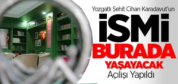 Şehit Cihan Karadavut adına yapılan kütüphanenin açılışı yapıldı