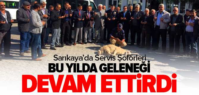 Sarkaya'da Servi Şoförleri Yeni Eğitim Öğretim Yılı İçin Kurban Kesti