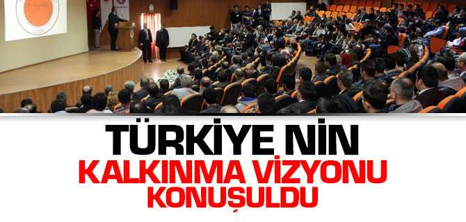 Türkiye'nin Kalkınma Vizyonu Konuşuldu