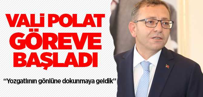 Yozgat Valisi Ziya Polat göreve başladı