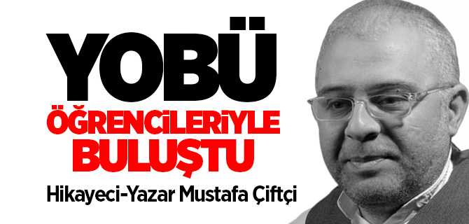 Hikayeci-Yazar Mustafa Çiftçi YOBÜ öğrencileriyle çevrim içi buluştu