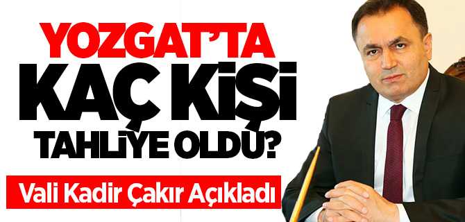 Yozgat Cezaevinden kaç kişi tahliye oldu? Vali Çakır açıkladı
