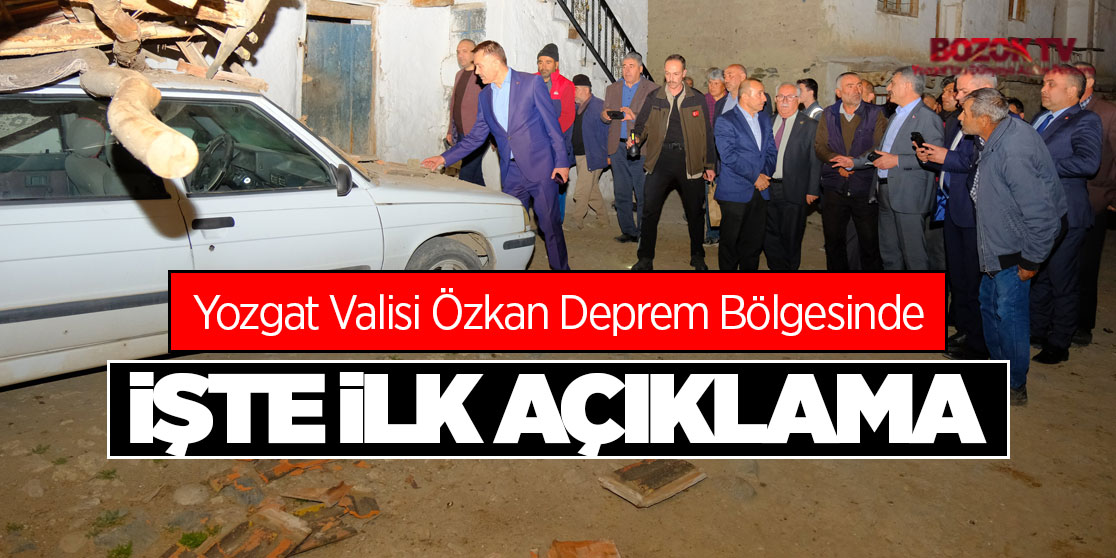 Vali Özkan Deprem Bölgesinde işte ilk açıklama